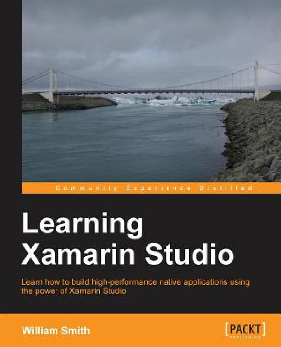 Learning Xamarin Studio by William Smith