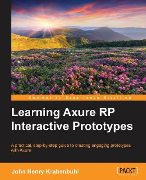 Learning Axure RP Interactive Prototypes by John Henry Krahenbuhl