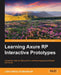 Learning Axure RP Interactive Prototypes by John Henry Krahenbuhl