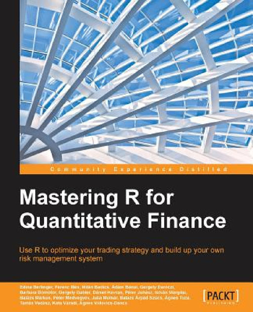 Mastering R for Quantitative Finance by Edina Berlinger, Ferenc Illés, Tamás Vadász
