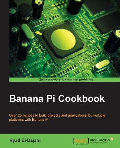 Banana Pi Cookbook by Ryad El-Dajani