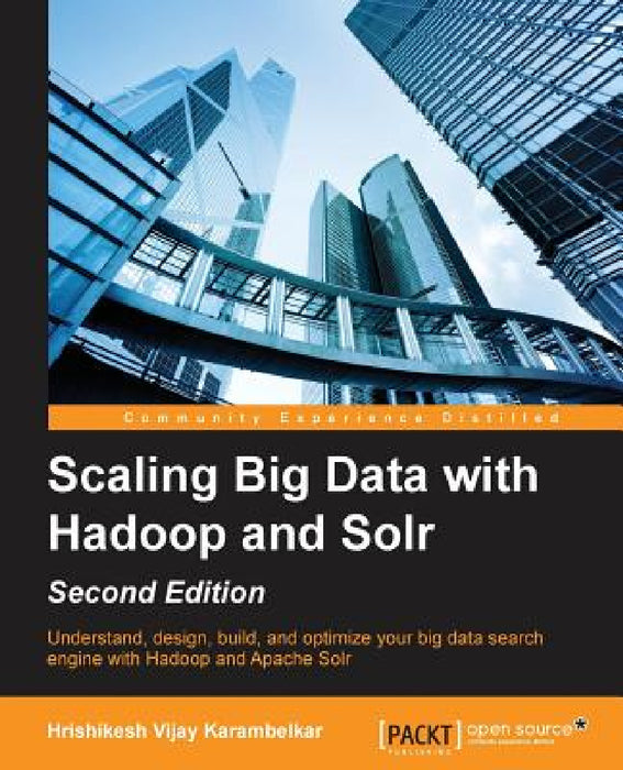Scaling Big Data with Hadoop and Solr - Second Edition by Hrishikesh Vijay Karambelkar