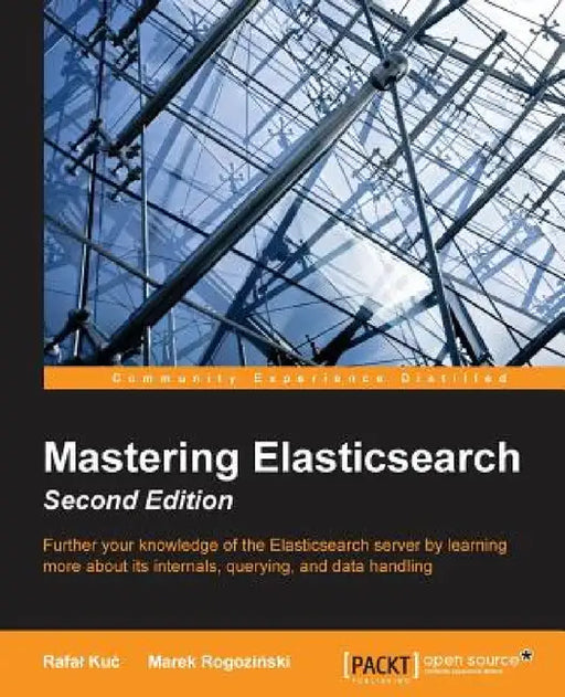 Mastering Elasticsearch - Second Edition by Rafal Kuc