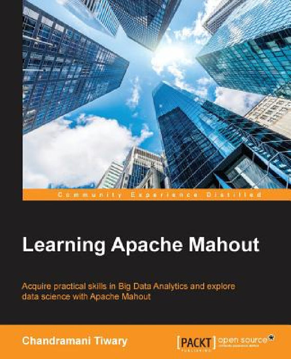 Learning Apache Mahout by Chandramani Tiwary
