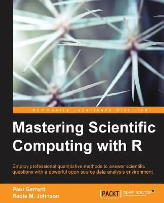 Mastering Scientific Computing with R by Paul Gerrard