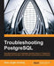 Troubleshooting PostgreSQL by Hans-Jürgen Schönig