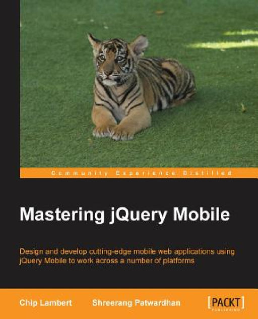 Mastering jQuery Mobile by Chip Lambert, Shreerang Patwardhan