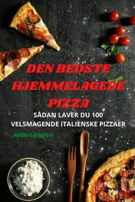 Den Bedste Hjemmelagede Pizza by Mille Löfgren