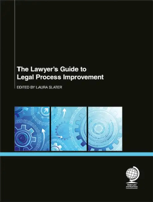 The Lawyer's Guide to Legal Process Improvement by JD, Catherine Alman MacDonagh