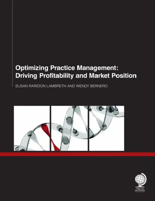 Optimizing Practice Management: Driving Profitability and Market Position by Susan Raridon Lambreth, Wendy Bernero