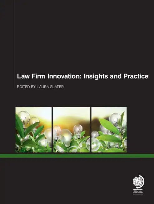 Law Firm Innovation: Insights and Practice by Mark Gould