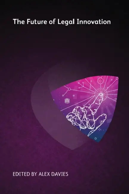 Future of Legal Innovation by Alex Davies, Anna McGrane, Dean Boeschen