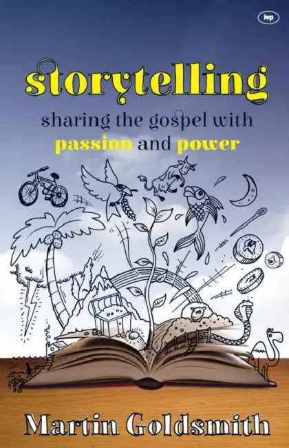 Storytelling: Sharing the Gospel with Passion and Power by Martin Goldsmith