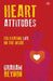 Heart Attitudes: Cultivating Life on the Inside by Graham Beynon