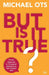 But Is It True?: Honest Responses to 10 Popular Objections to the Christian Faith by Michael Ots