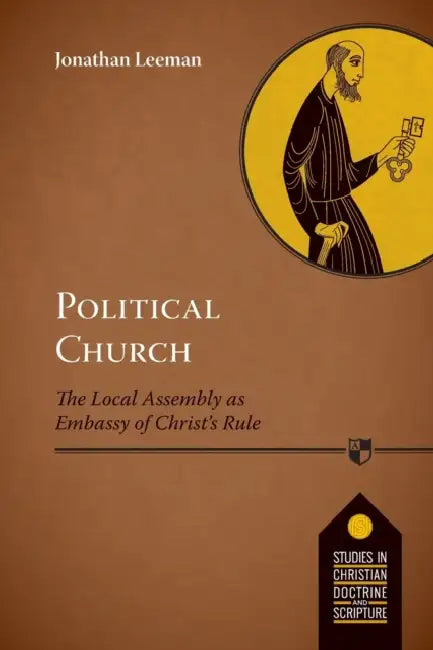 Political Church: The Local Church As Embassy Of Christ'S Rule by Dal Yong Jin