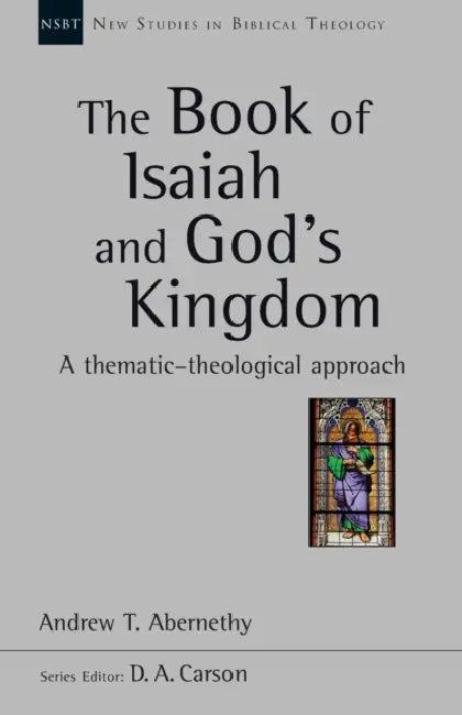 The Book of Isaiah and God's Kingdom by Andrew (Author) Abernethy