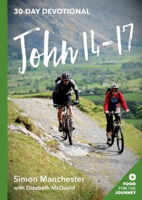 John 14-17: 30-Day Devotional by Simon Manchester