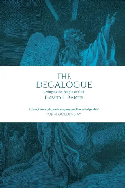 The Decalogue: Living As The People Of God by David L. Baker