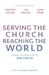 Serving the Church, Reaching the World: Essays in Honour of Don Carson by Richard Cunningham