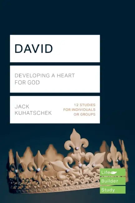 David (Lifebuilder Study Guides): Developing a heart for God by Jack Kuhatschek