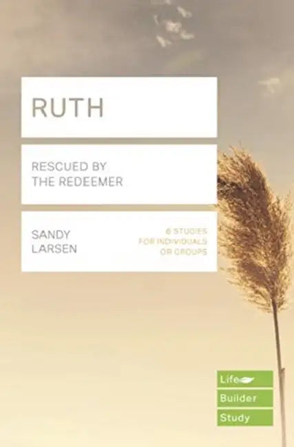 Ruth (Lifebuilder Study Guides): Rescued by the Redeemer by Dale Larsen