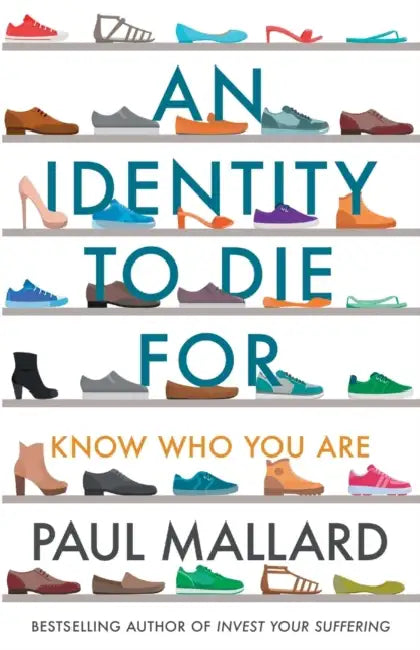 An Identity to Die for: Know Who You Are by Paul Mallard