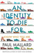 An Identity to Die for: Know Who You Are by Paul Mallard