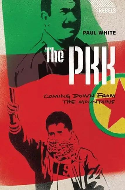 The Pkk: Coming Down from the Mountains by Paul White