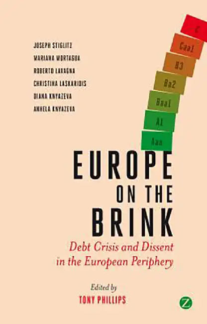 Europe On The Brink: Debt Crisis and Dissent in the European Periphery by Tony Phillips