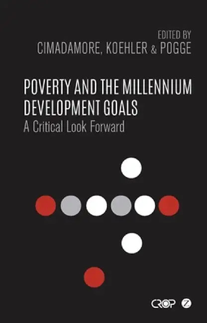 Poverty and the Millennium Development Goals: A Critical Look Forward by Alberto Cimadamore