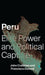 Peru: Elite Power and Political Capture by John Crabtree