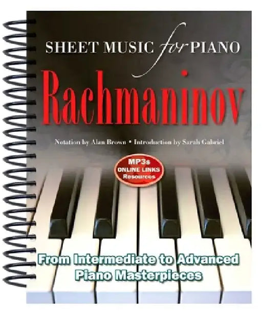 Rachmaninov: Sheet Music for Piano: From Intermediate to Advanced; Over 25 Masterpieces by Alan Brown