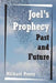 Joel's Prophecy: Past and Future by Michael Penny