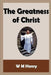 The Greatness of Christ by W. M. Henry