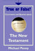 True or False? Comments and Queries about The New Testament by Michael Penny