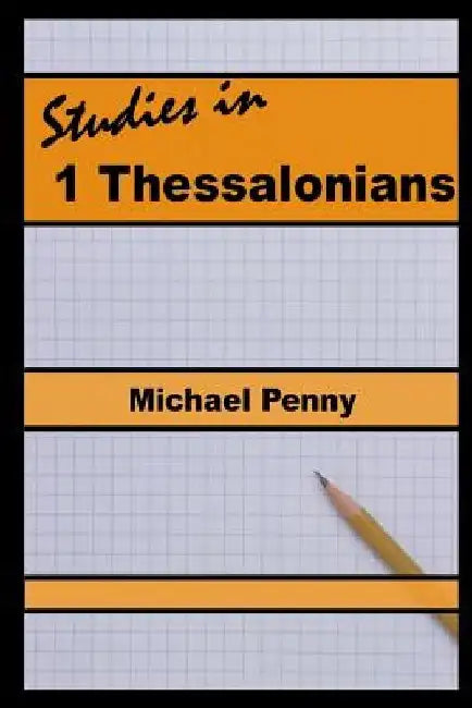Studies in 1 Thessalonians by Michael Penny
