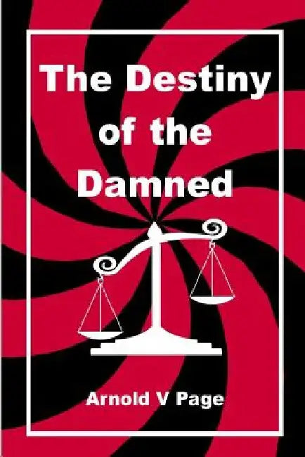 The Destiny of the Damned by Arnold Page