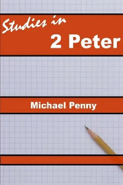 Studies in 2 Peter by Michael Penny