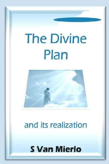 The Divine Plan and its Realization by S. Van Mierlo