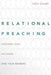 Relational Preaching: Knowing God, His Word, and Your Hearers by Greg Scharf