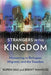 Strangers in the Kingdom: Ministering to Refugees, Migrants and the Stateless by Rupen Das