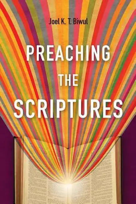 Preaching the Scriptures by Joel K. T. Biwul
