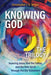 Knowing God - The Trilogy: Knowing Jesus, God the Father, and the Holy Spirit Through the Old Testa by Wright, Christopher J. H.