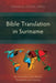 Bible Translation in Suriname: An Overview of Its History, Translators, and Sources by Franklin Steven Jabini