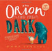 Orion and the Dark by Emma Yarlett
