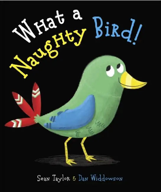 What a Naughty Bird by Dan Widdowson