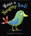 What a Naughty Bird by Dan Widdowson