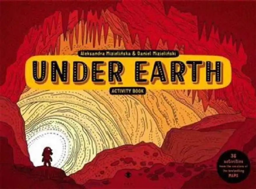 Under Earth Activity Book by Aleksandra and Daniel Mizielinski