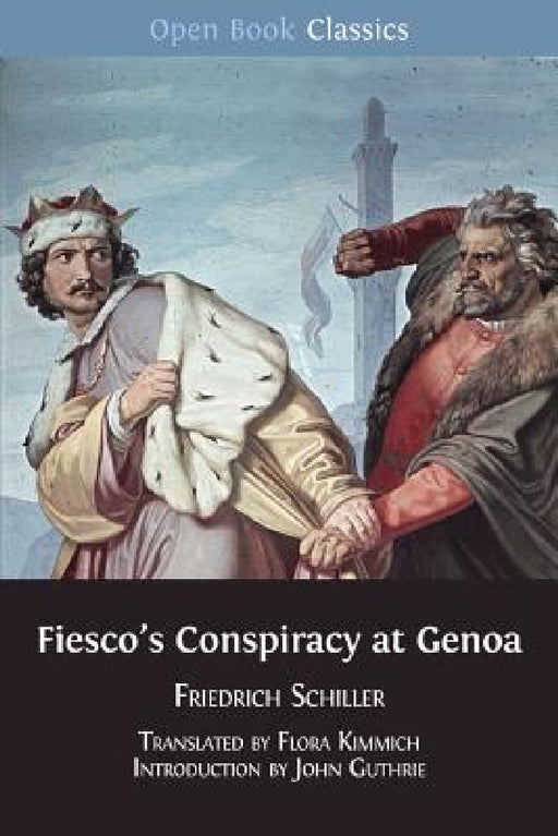 Fiesco's Conspiracy at Genoa by Friedrich Schiller, John Guthrie, Flora Kimmich